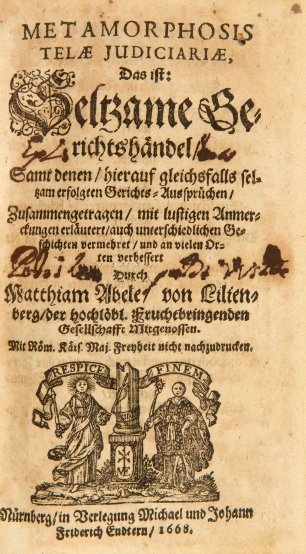 M. Abele von Lilienberg, Metamorphosis telae judiciariae. 2 Bde in 1. Nbg 1668.