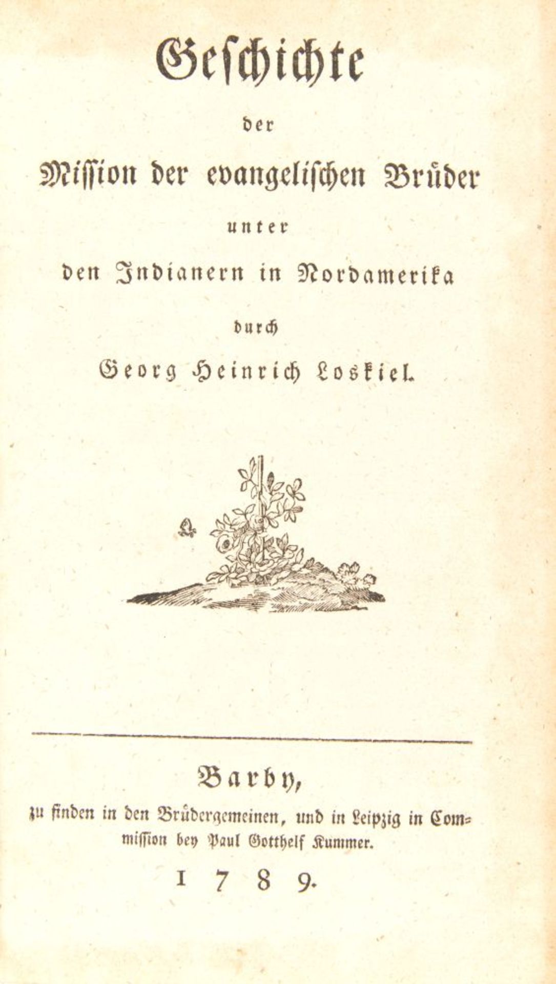 G. H. Loskiel, Geschichte der Mission der Indianer in Nordamerika. 3 Tle. in 1 Bd. Barby 1789.