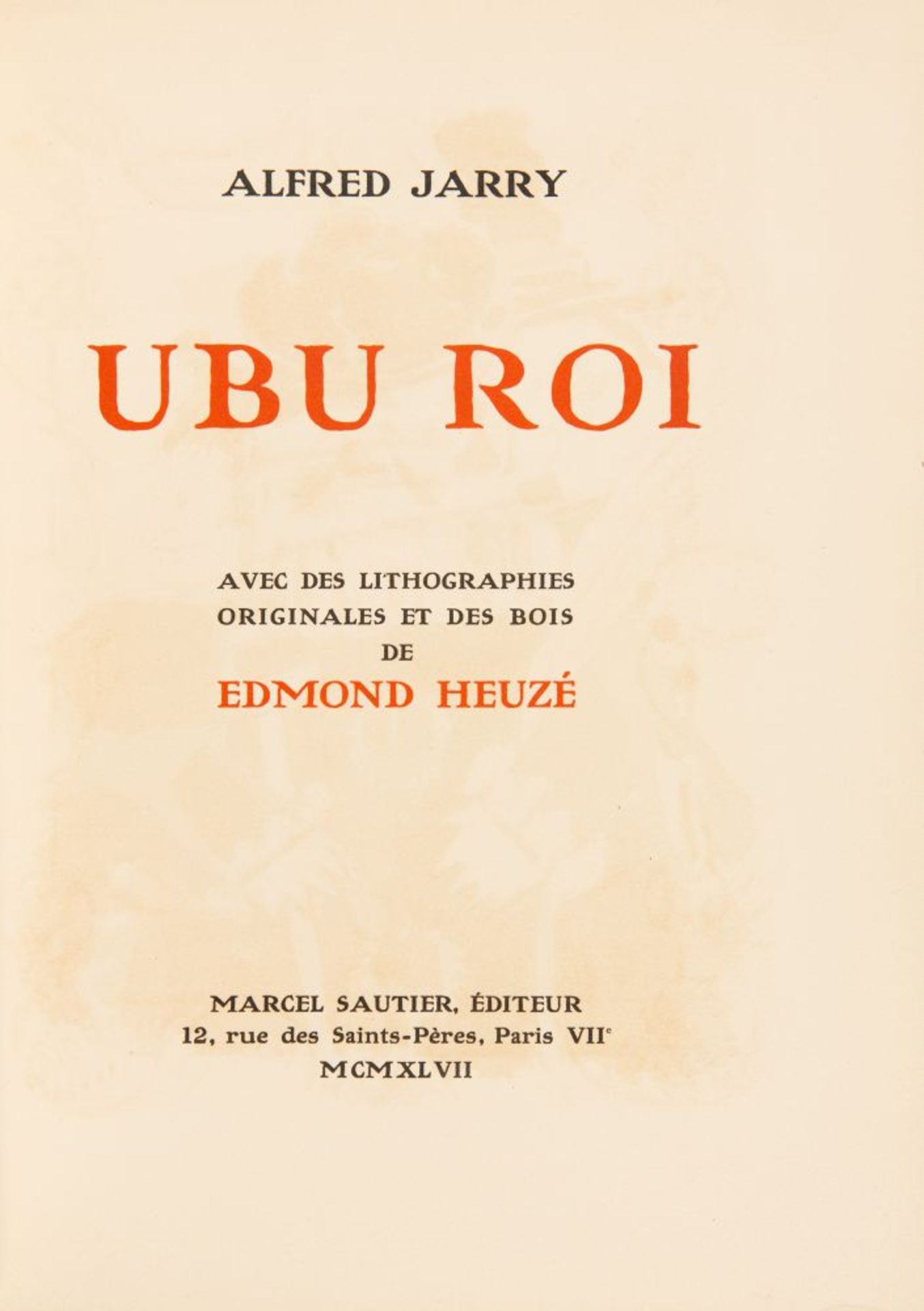 A. Jarry / E. Heuzé, Ubu Roi. Paris 1947. - Ex. mit 2 Suiten und OrZeichnung + Beilagen.