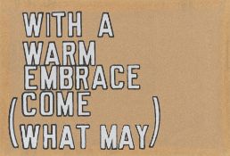 Lawrence Weiner. With a warm Embrace (Come what May). 1995
