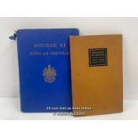 TWO OLD BOOKS; GEORGE VI KING AND EMPEROR 1937 EDITION AND THE BATTLE OF BRITAIN - THE FEW