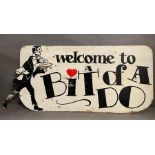 Decorative early to mid 20th C. hand painted sign. 'Welcome to a bit of a Do' (160 cm x 67cm)