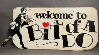 Decorative early to mid 20th C. hand painted sign. 'Welcome to a bit of a Do' (160 cm x 67cm)