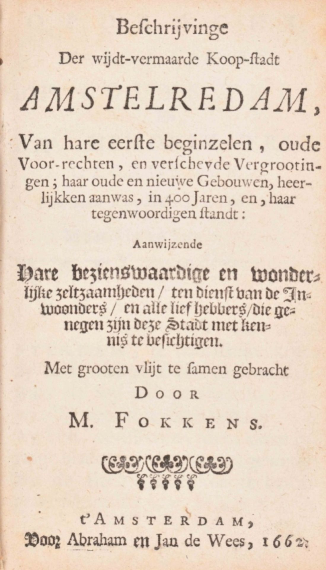 M. Fokkens. Beschrijvinge der wijdt-vermaarde Koop-stadt Amstelredam, - Image 4 of 8