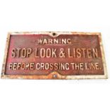 RAILWAYANA; cast iron sign 'Warning Stop Look & Listen Before Crossing The Line', 40 x 81cm.