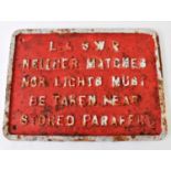 RAILWAYANA; L&SWR cast iron sign 'Neither Matches Nor Lights Must Be Taken Near Stored Paraffin',