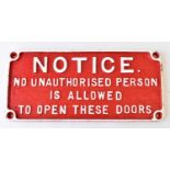 RAILWAYANA; cast iron sign 'Notice. No Unauthorised Person is Allowed to Open These Doors', 16.5 x