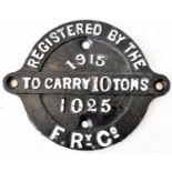 RAILWAYANA; wagon plate, Registered by the F.Ry Co. to carry 10 tons 1915/1025, 16.5 x 21cm.