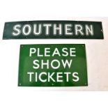 RAILWAYANA; enamel sign 'Southern', 13 x 66cm, and 'Please Show Tickets', 25.5 x 41cm (2).