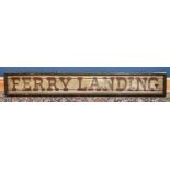 A ferry landing wooden sign, 220 x 31cm.