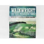 WAINWRIGHT, ALFRED; 'Wainwright on the Pennine Way', with photographs by Derry Brabbes, signed in