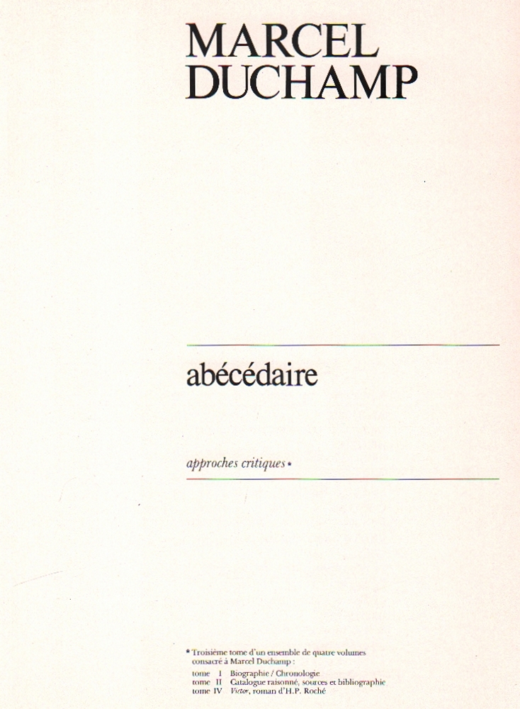 Duchamp, Marcel. abécédaire. Réalisé sous la direction de Jean Clair. Paris, Musée Nationale d'Art
