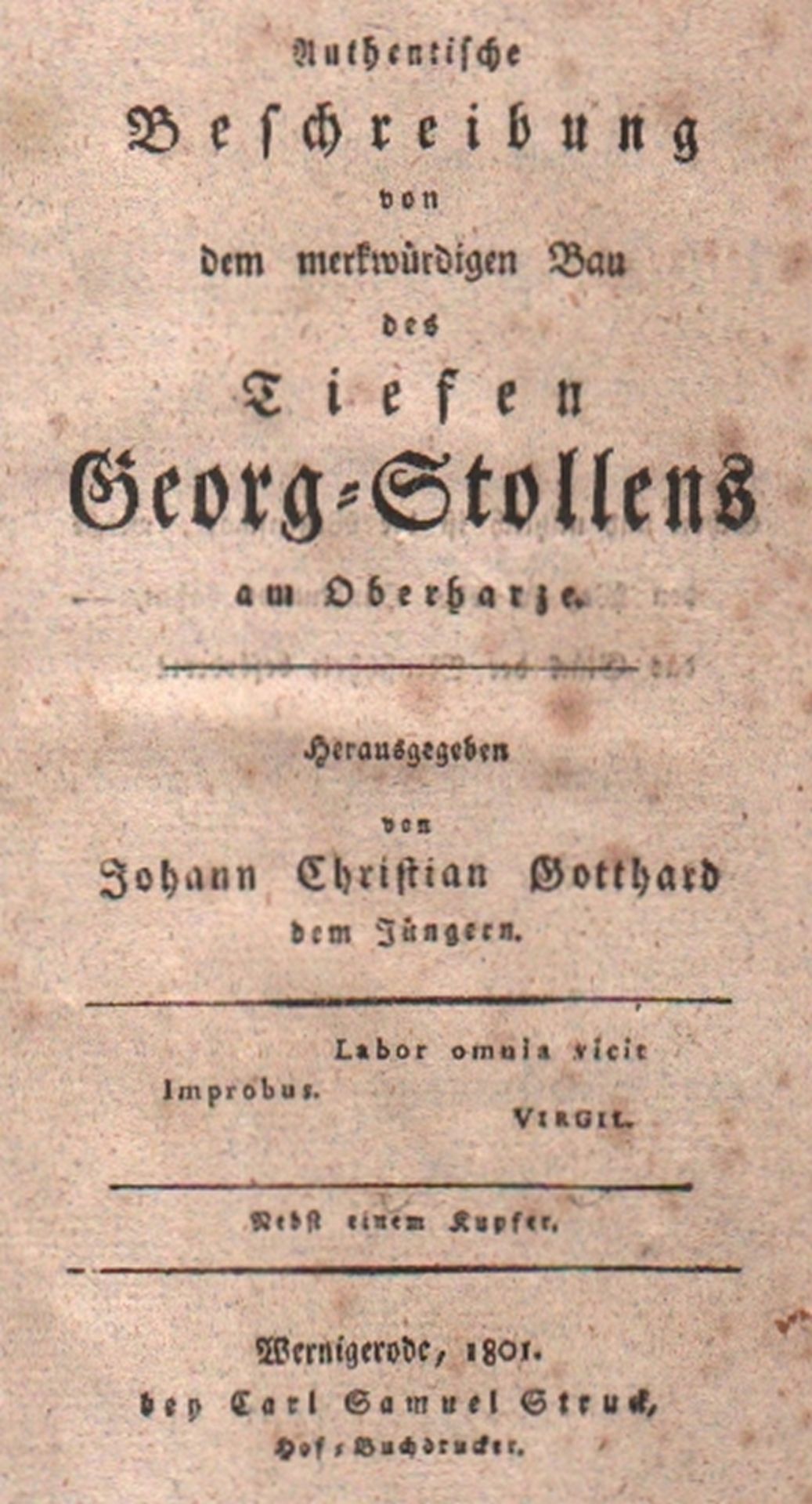 Harz. Bergbau. Gotthard, Johann, Christian. (Hrsg.) Authentische Beschreibung von dem merkwürdigen