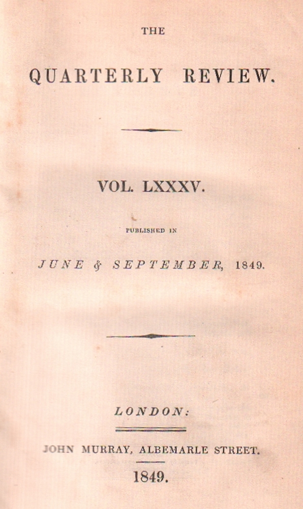 The Quarterly Review. Vol. LXXXV (No. CLXIX and CLXX), published in June & September 1849. London,