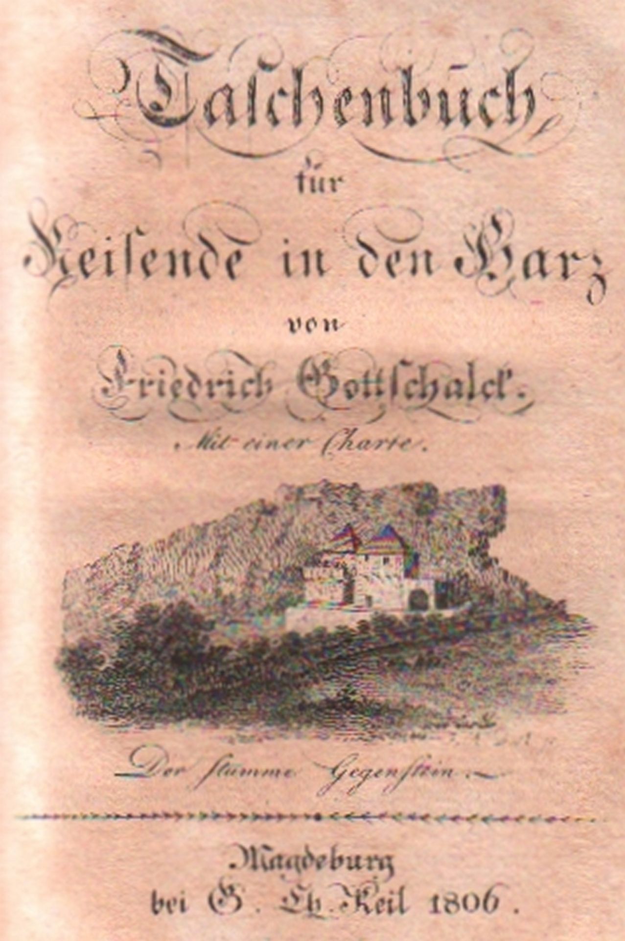 Harz. Gottschalck, Friedrich. Taschenbuch für Reisende in den Harz. Magdeburg. Keil, 1806. 8°. Mit