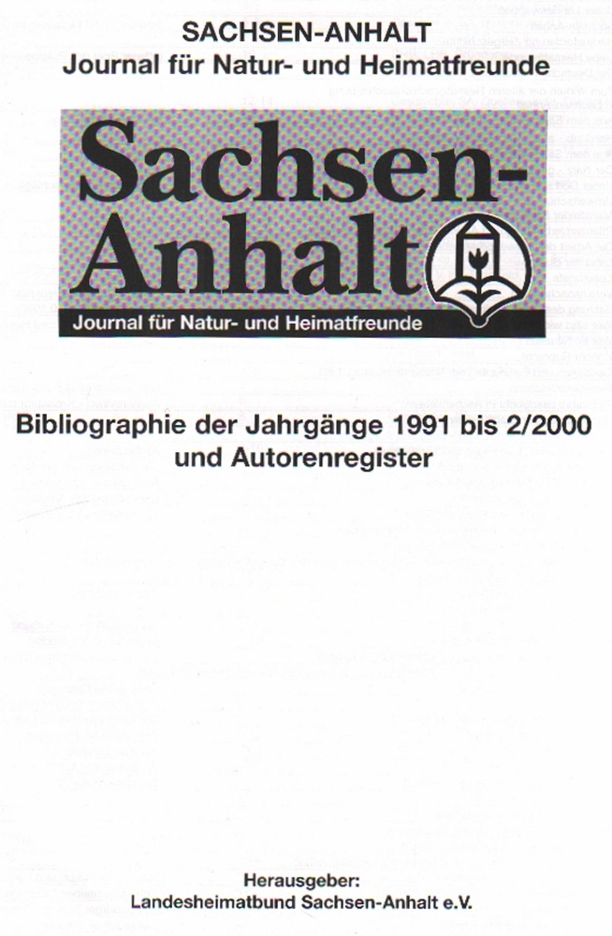 Sachsen - Anhalt. Journal für Natur- und Heimatfreunde. 1. Jhrg. 1991 – 22. Jhrg. 2012 in 7