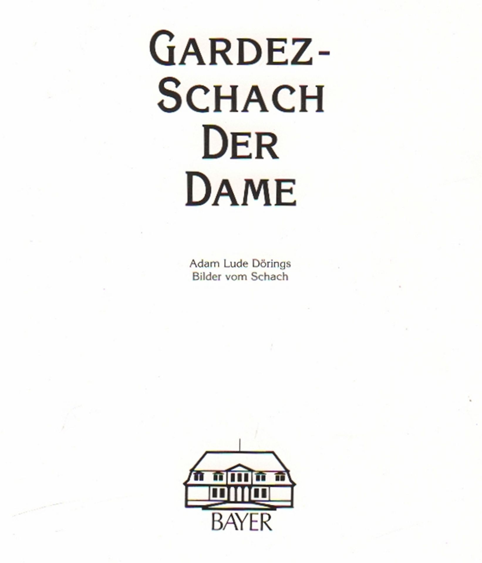 Döring, Adam Lude. Gardez - Schach der Dame. Adam Lude Dörings Bilder vom Schach. Hrsg. von Rudolf