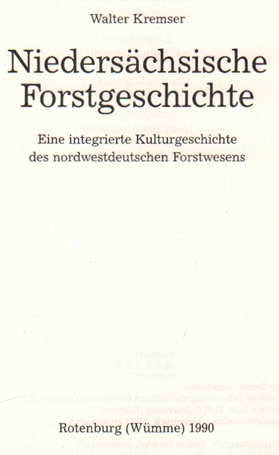 Forstwesen. Kremser, Walter. Niedersächsische Forstgeschichte. Eine integrierte Kulturgeschichte des