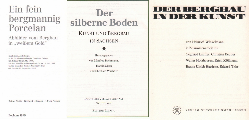 Bergbau. Porzellan. Slotta, Rainer, Gerhard Lehmann, Ulrich Pietsch. Ein Fein bergmannig Porcelan.