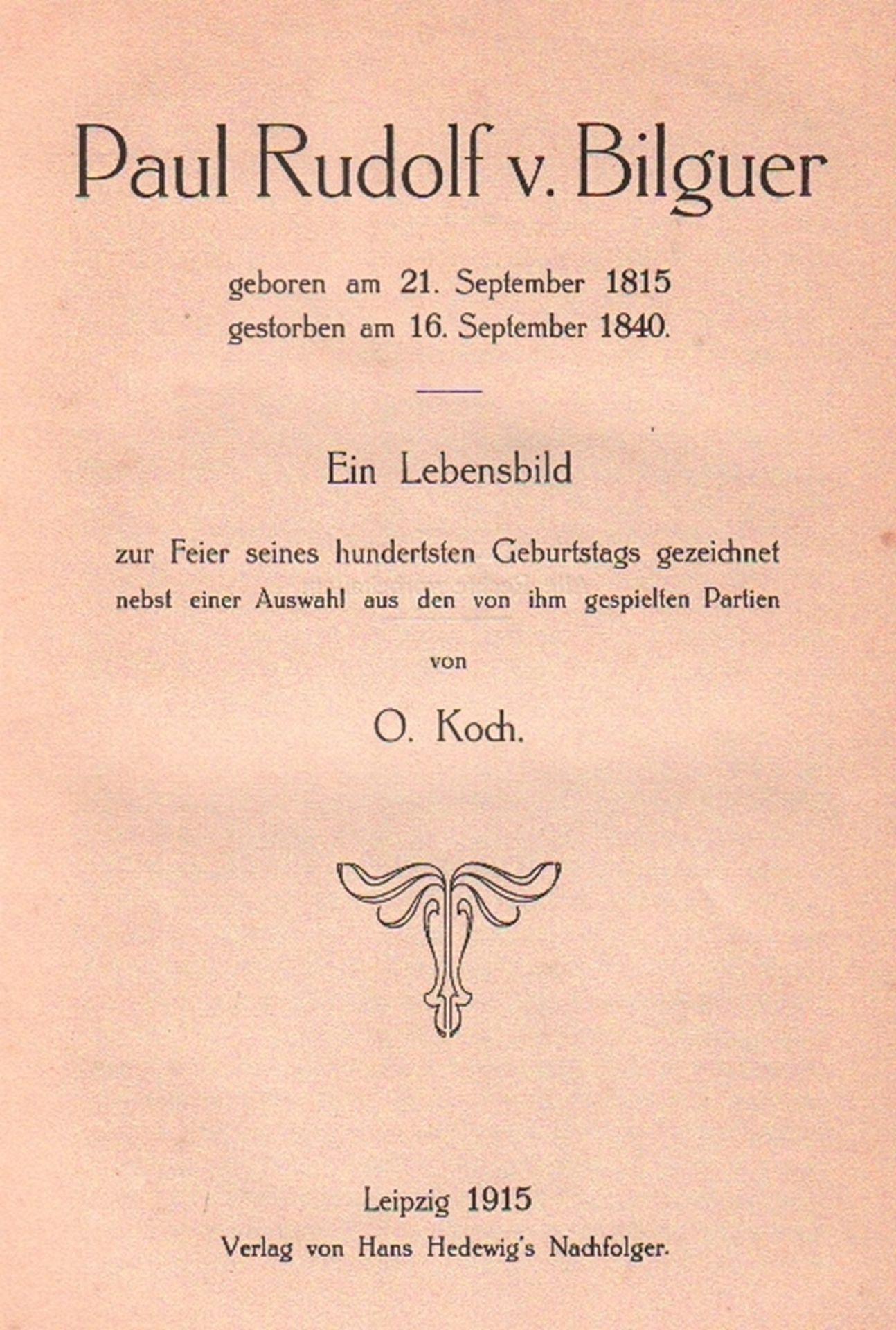 Bilguer. Koch, O. Paul Rudolf v. Bilguer, geboren am 21. September 1815 gestorben am 16. September