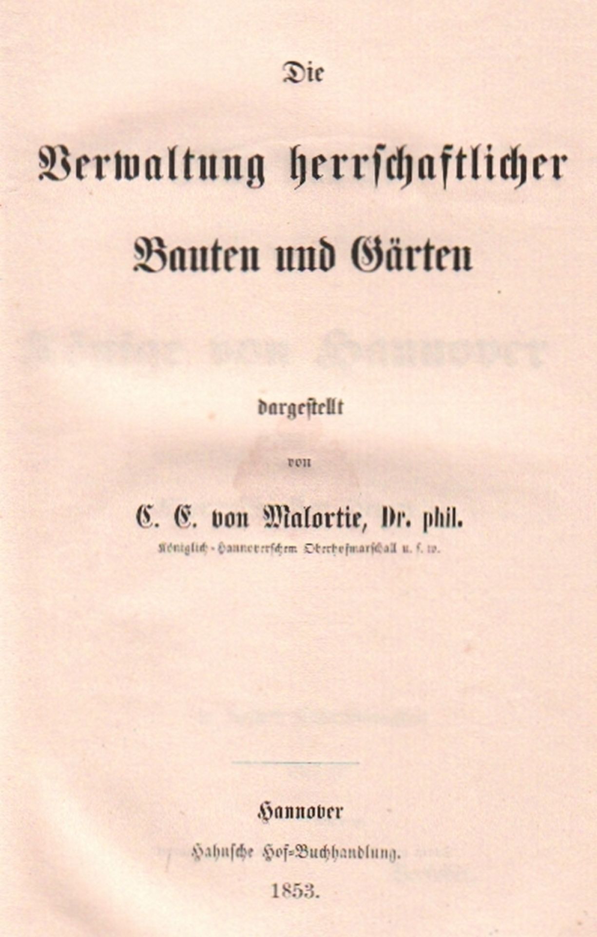 Hannover. Malortie, C. E. von. Die Verwaltung herrschaftlicher Bauten und Gärten. Hannover, Hahn,