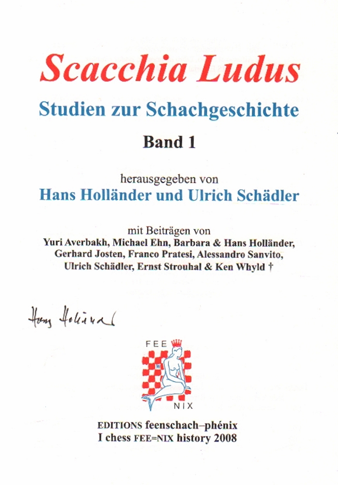 Holländer, Hans und Ulrich Schädler. (Hrsg.) Scacchia Ludus. Studien zur Schachgeschichte. Band 1.