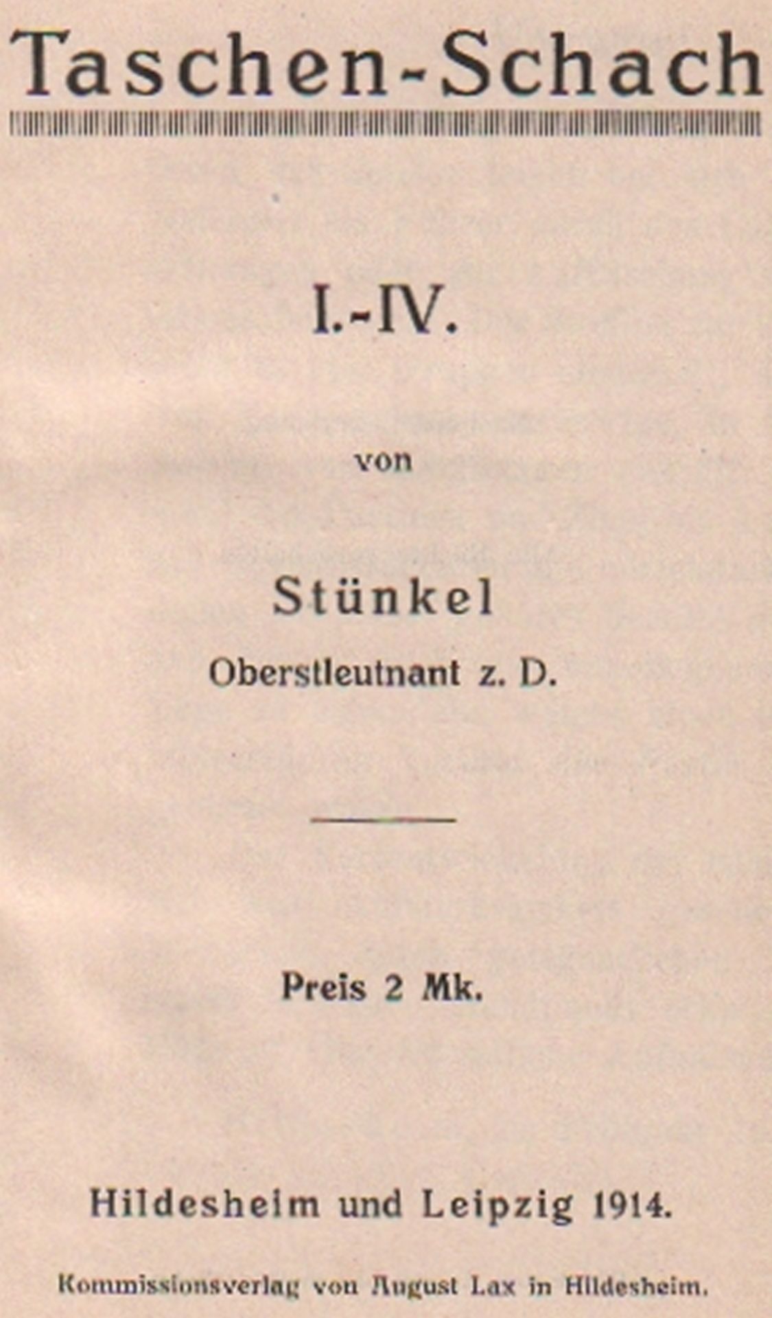 Stünkel. Taschen - Schach. I. - IV. Hildesheim und Leipzig, Lax, 1914. 8°. VII, 76 Seiten.