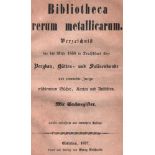 Bergbau. Bibliographie. Reichhardt, Georg. Bibliotheca rerum metallicarum. Verzeichniß der bis Mitte