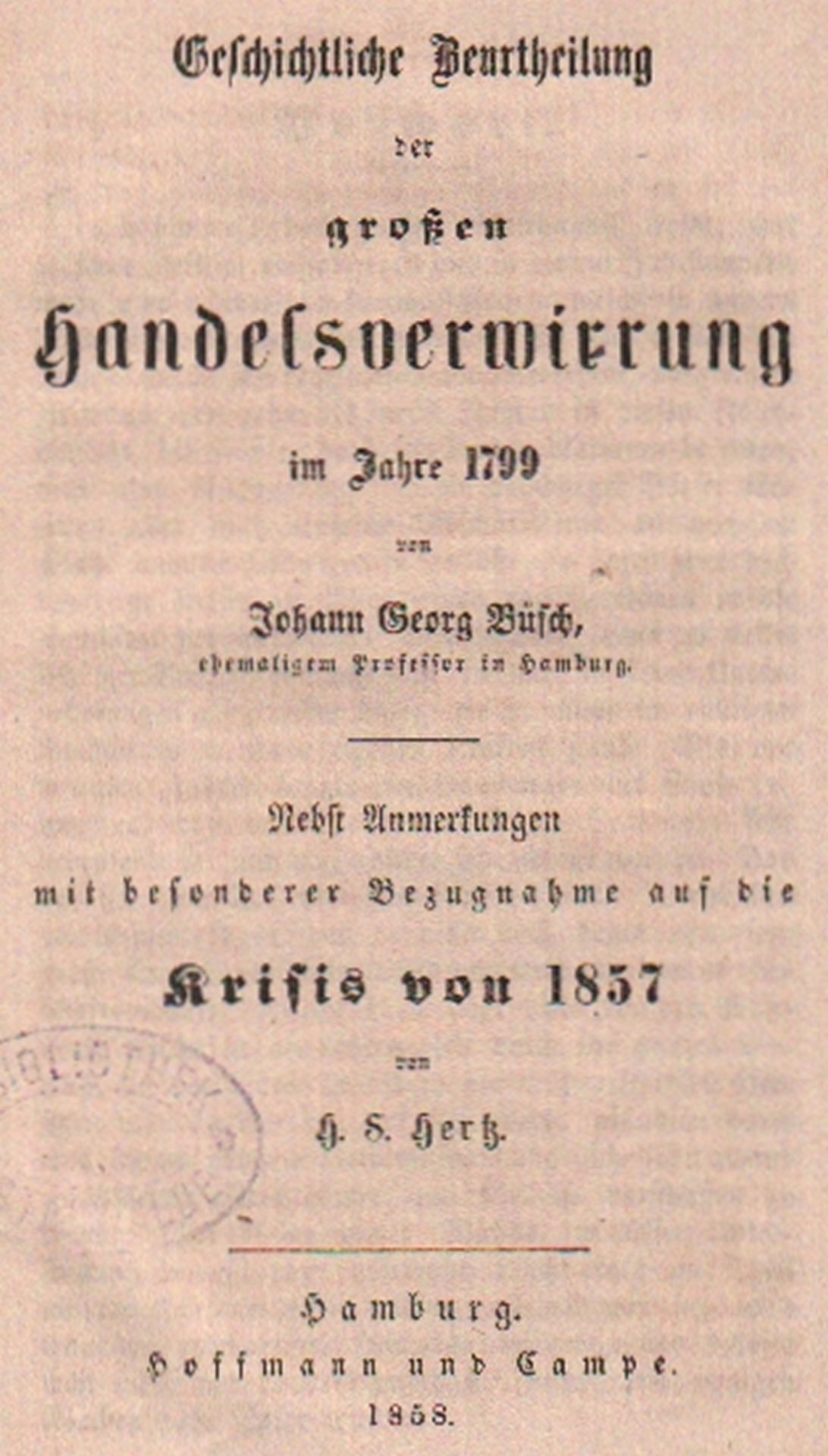 Büsch, Johann Georg, & H. S. Hertz. Geschichtliche Beurtheilung der großen Handelsverwirrung im