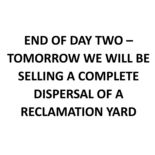 END OF DAY TWO OF THE SALE - TOMORROW WE WILL BE SELLING A COMPLETE DISPERSAL OF A RECLAMATION YARD