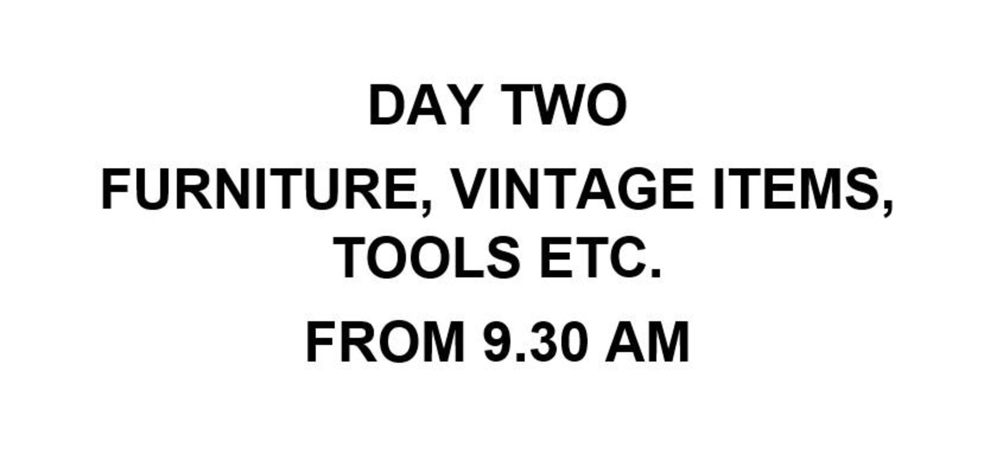 DAY TWO - FURNITURE, VINTAGE ITEMS, ETC - LOTS BEING ADDED DAILY