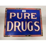 AN ENAMEL 'PURE DRUGS' SIGN, 29 X 37.5CM