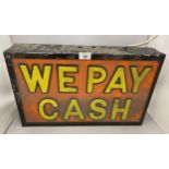 A 'WE PAY CASH' ILLUMINATED BOX SIGN, 32 X 51CM