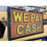 A 'WE PAY CASH' ILLUMINATED BOX SIGN, 32 X 51CM