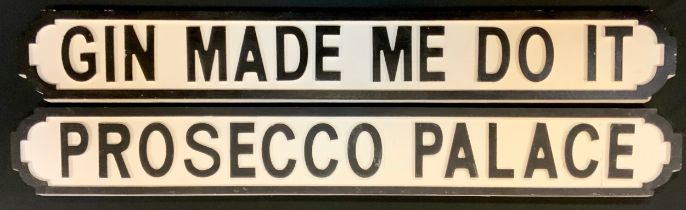A pair of novelty carved wood 'Street' type signs - 'Gin made me do it', and Prosecco Palace',