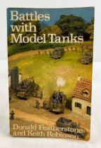Battles with Model Tanks - book by Donald Featherstone and Keith Robinson, from Macdonald & Jane'