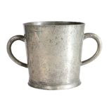 A rare William & Mary pewter straight-sided twin-handled cup, Birmingham, circa 1690 Having a gently