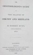 Dunn, Robert. The Ornithologist's Guide to the Islands of Orkney and Shetland. First edition,