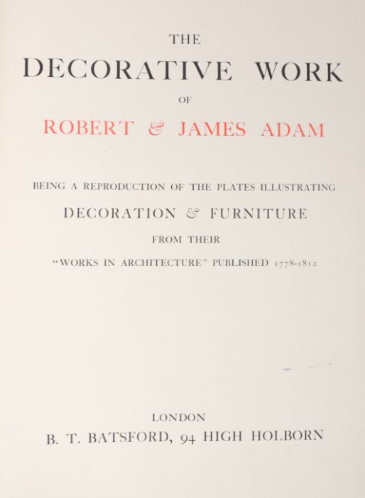 The Decorative Work of Robert & James Adam, Published by B. T. Batsford, London, 1901