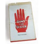 2 ANTIQUE BOOKS - 'GUNS FOR ULSTER' AND 'ULSTER AND THE IRISH REPUBLIC'
