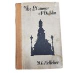 THE GLAMOUR OF DUBLIN BY D.L. KELLEHER, PUBLISHED BY THE TALBOT PRESS LIMITED, DUBLIN, (FIRST