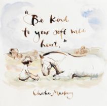 Charlie Mackesy (British, born 1962) Be Kind to Your Soft Wild Heart (unframed)
