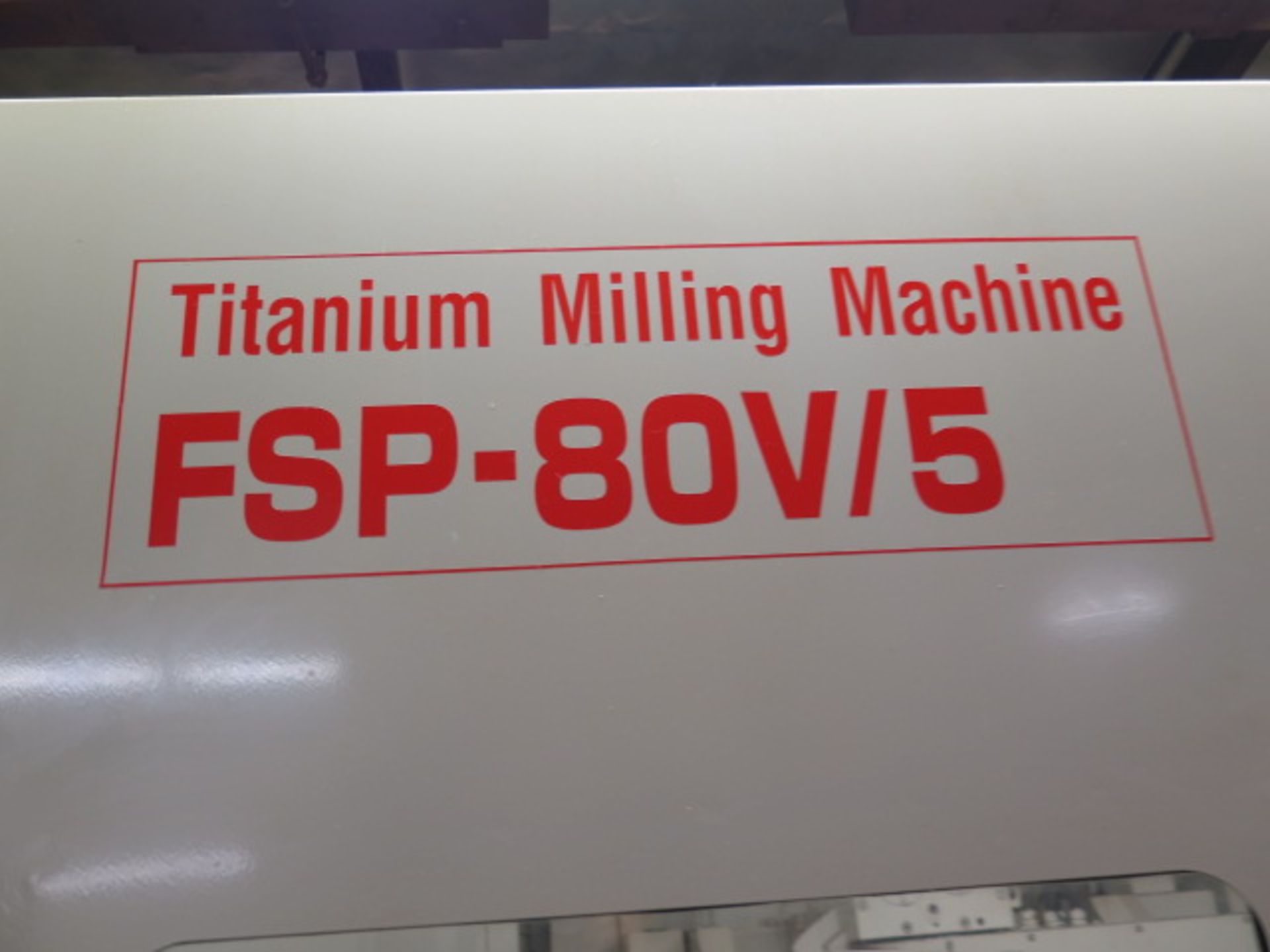 SNK FSP-80 V-5 5-Axis “Titanium Milling Machine s/n 453068 w/ Fanuc Series 31i-MODEL A5, SOLD AS IS - Image 16 of 22