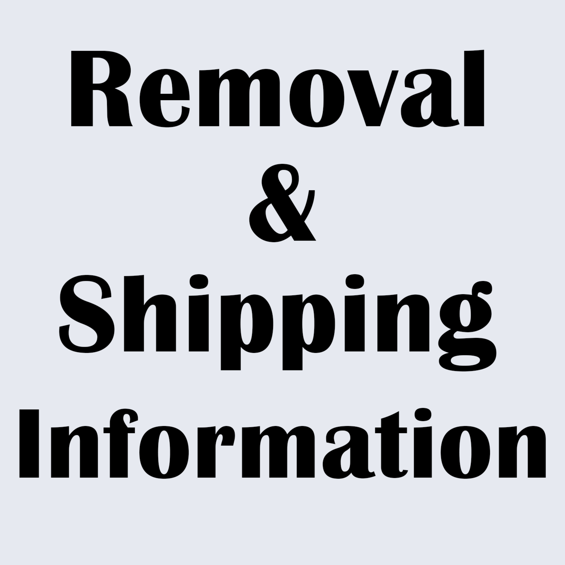 Removal and Shipping Information