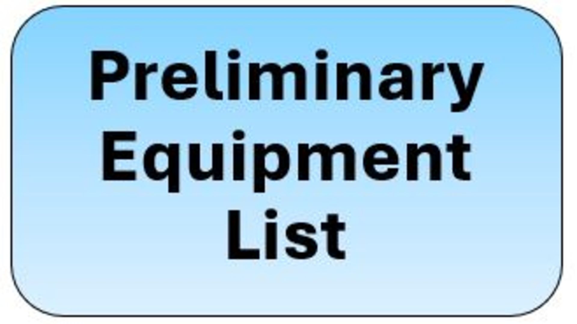 Preliminary Equipment List