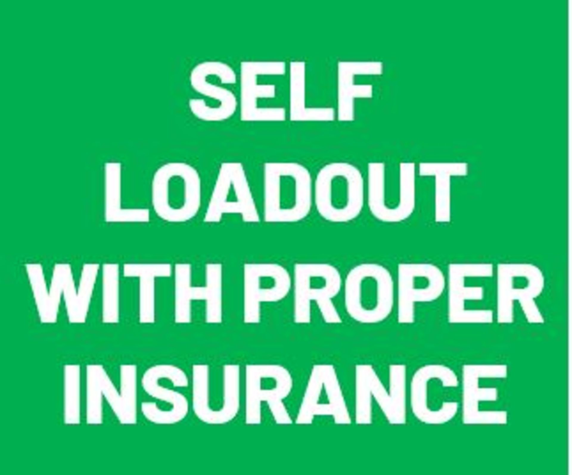 BUYERS WITH PROPER INSURANCE CAN SELF LOAD