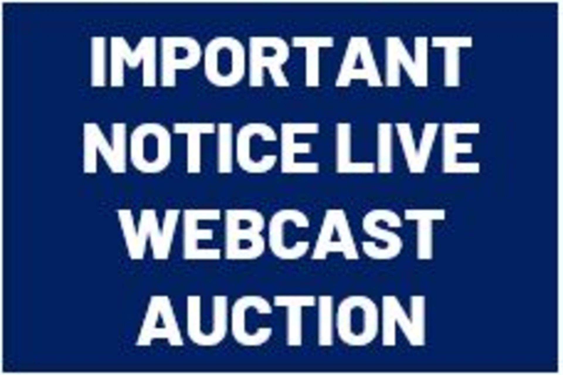 MPORTANT NOTICE – This is a live webcast auction (not a timed online auction).