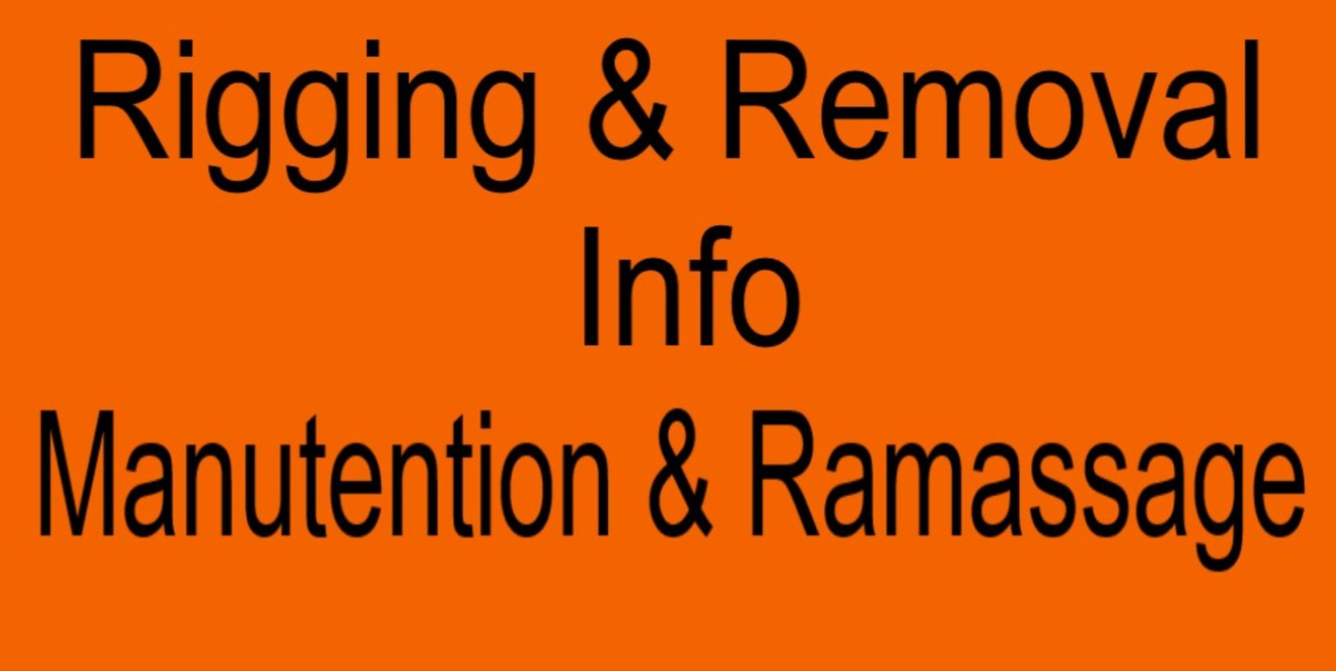 Rigging and Removal Information - Info Ramassage et Manutention