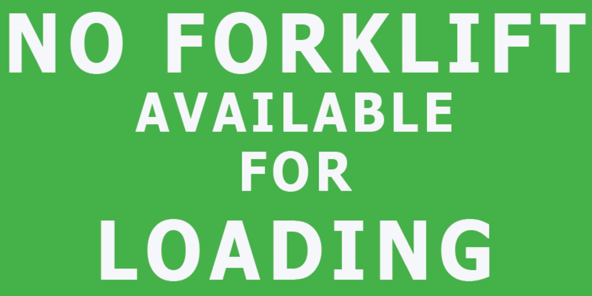 NO FORKLIFT OR OTHER MATERIAL HANDLING EQUIPMENT AVAILABLE FOR LOADING AT THIS SALE.