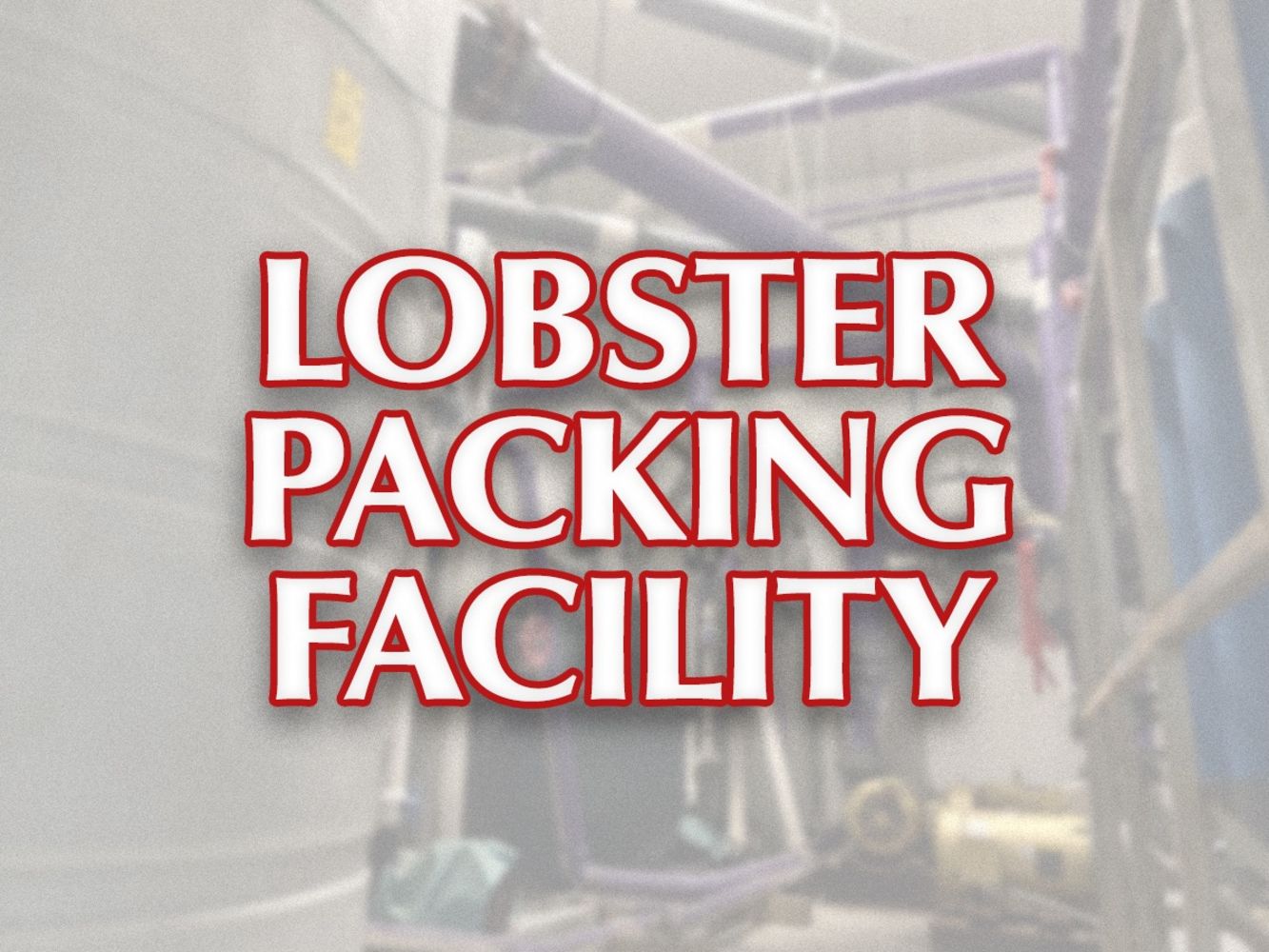 Lobster Packing Facility • Seafood grading and shipping facility • By order of the Circuit Court of Cook County, IL